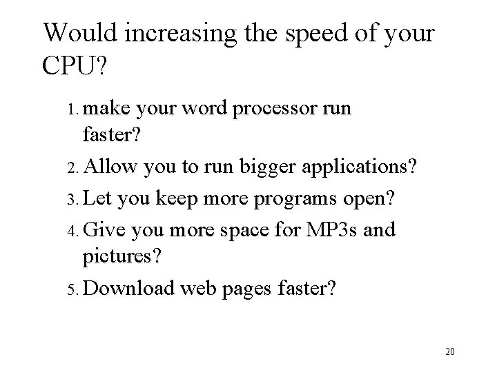 Would increasing the speed of your CPU? 1. make your word processor run faster?
