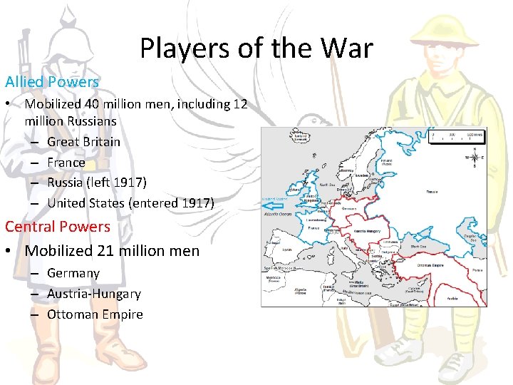 Players of the War Allied Powers • Mobilized 40 million men, including 12 million