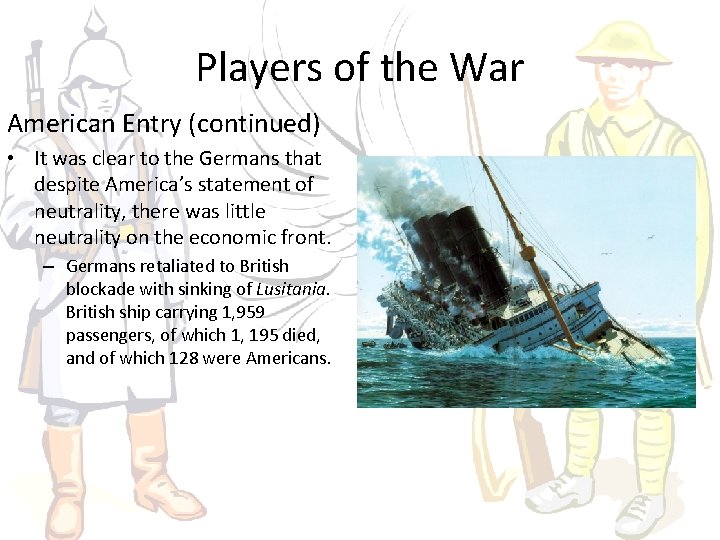 Players of the War American Entry (continued) • It was clear to the Germans