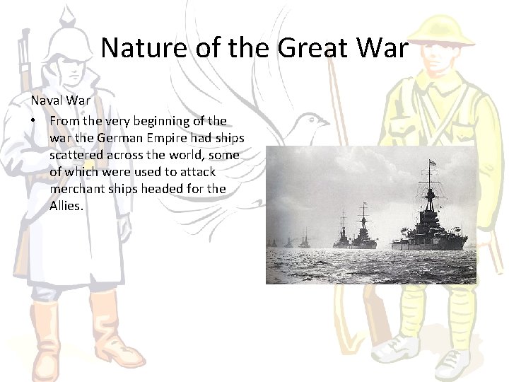Nature of the Great War Naval War • From the very beginning of the