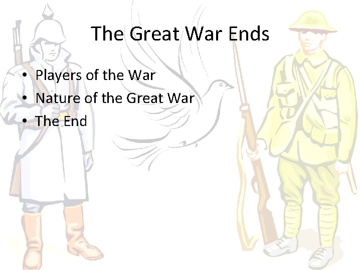 The Great War Ends • Players of the War • Nature of the Great