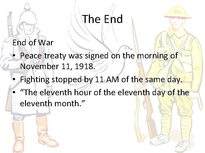 The End of War • Peace treaty was signed on the morning of November