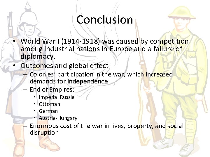 Conclusion • World War I (1914 -1918) was caused by competition among industrial nations