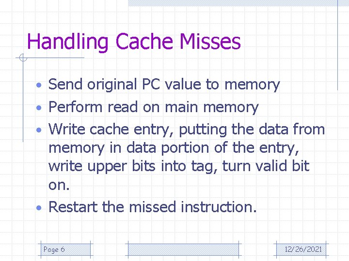 Handling Cache Misses • Send original PC value to memory • Perform read on