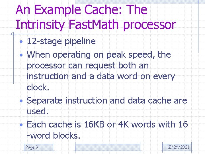 An Example Cache: The Intrinsity Fast. Math processor • 12 -stage pipeline • When