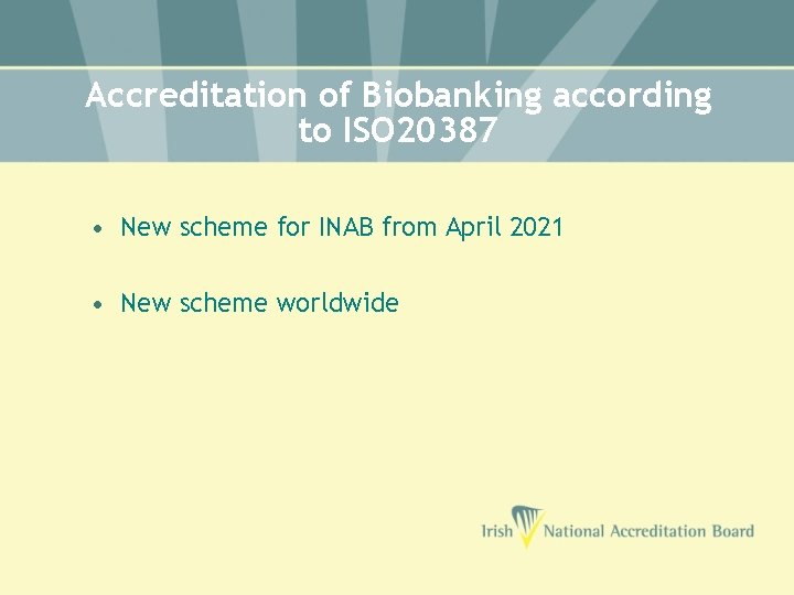 Accreditation of Biobanking according to ISO 20387 • New scheme for INAB from April