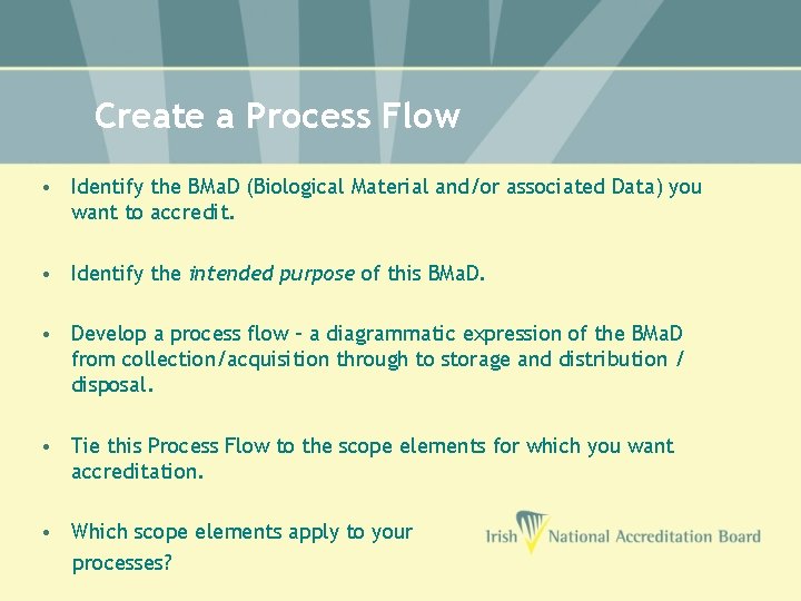 Create a Process Flow • Identify the BMa. D (Biological Material and/or associated Data)