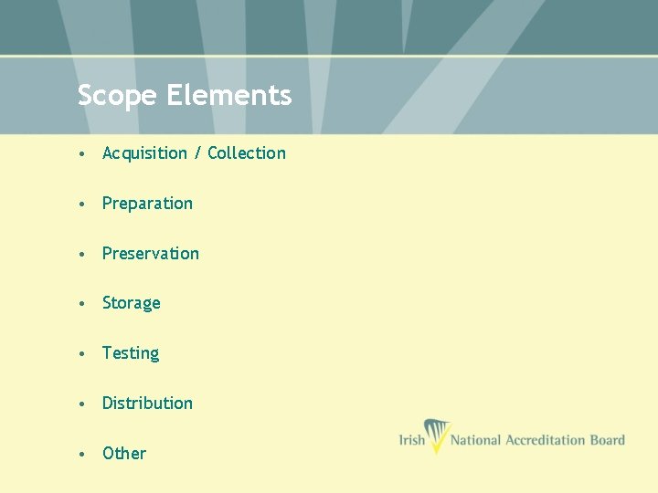 Scope Elements • Acquisition / Collection • Preparation • Preservation • Storage • Testing