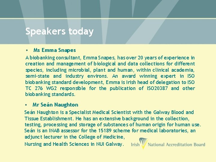Speakers today • Ms Emma Snapes A biobanking consultant, Emma Snapes, has over 20