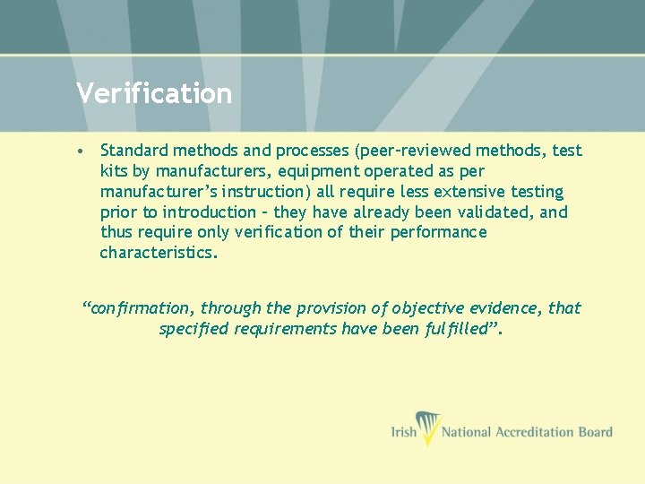 Verification • Standard methods and processes (peer-reviewed methods, test kits by manufacturers, equipment operated