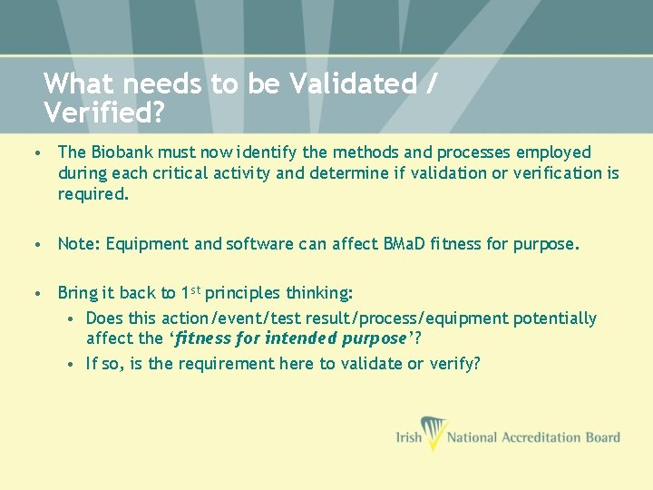 What needs to be Validated / Verified? • The Biobank must now identify the