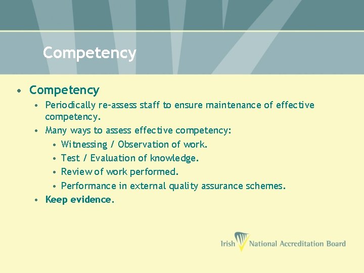 Competency • Periodically re-assess staff to ensure maintenance of effective competency. • Many ways