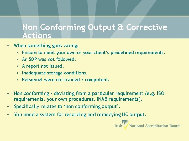 Non Conforming Output & Corrective Actions • When something goes wrong: • • •