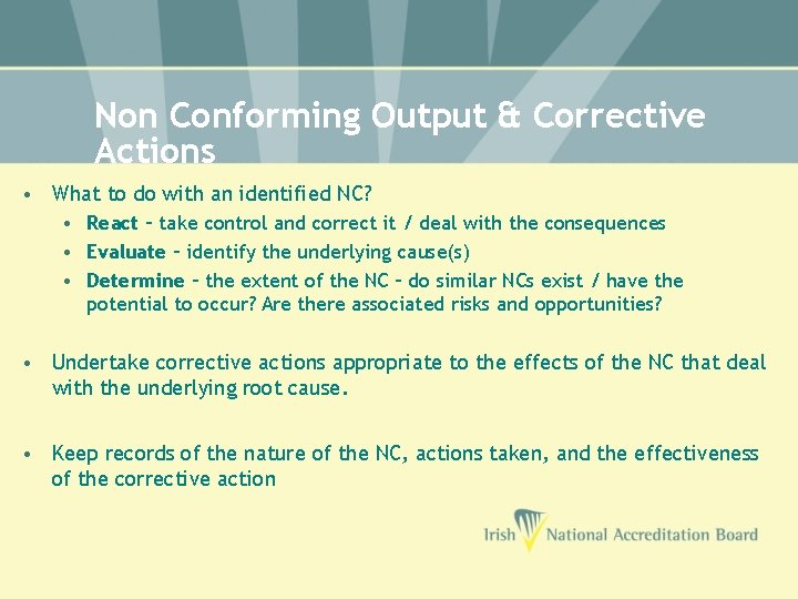 Non Conforming Output & Corrective Actions • What to do with an identified NC?
