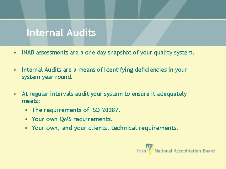 Internal Audits • INAB assessments are a one day snapshot of your quality system.