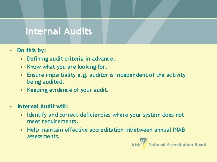 Internal Audits • Do this by: • Defining audit criteria in advance. • Know