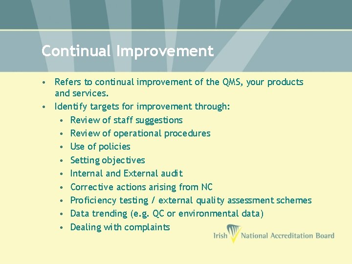 Continual Improvement • Refers to continual improvement of the QMS, your products and services.