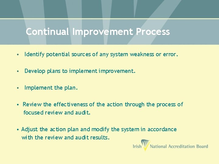 Continual Improvement Process • Identify potential sources of any system weakness or error. •
