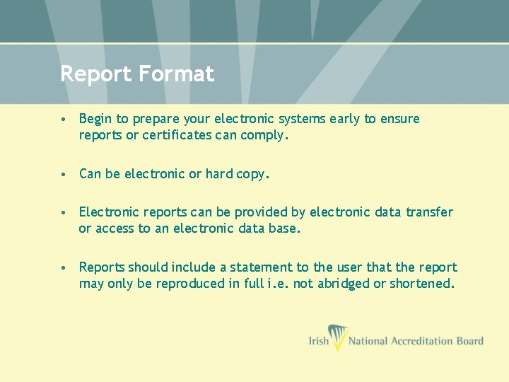 Report Format • Begin to prepare your electronic systems early to ensure reports or