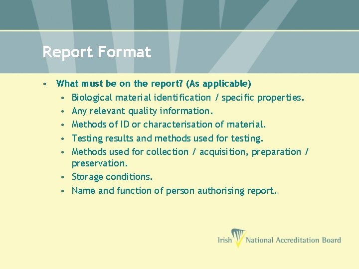 Report Format • What must be on the report? (As applicable) • Biological material