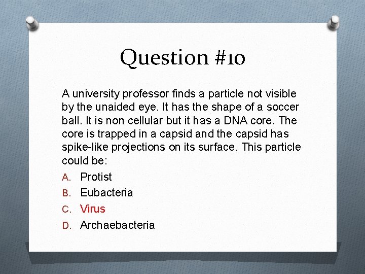 Question #10 A university professor finds a particle not visible by the unaided eye.