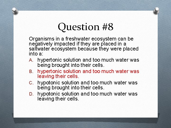 Question #8 Organisms in a freshwater ecosystem can be negatively impacted if they are