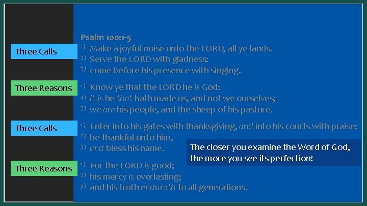 In a SYNONYMOUS parallel, one idea is presented two complementary Psalm 100: 1 -5