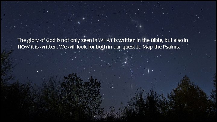 The glory of God is not only seen in WHAT is written in the