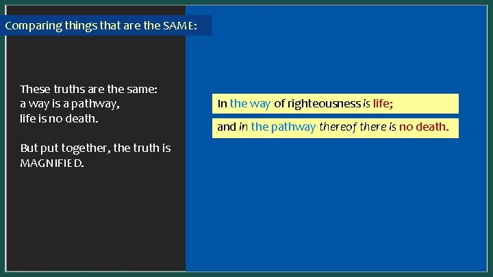 Comparing things that are the SAME: In a SYNONYMOUS parallel, one idea is presented