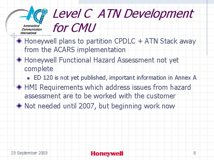 Level C ATN Development for CMU Honeywell plans to partition CPDLC + ATN Stack Level C ATN Development for CMU Honeywell plans to partition CPDLC + ATN Stack