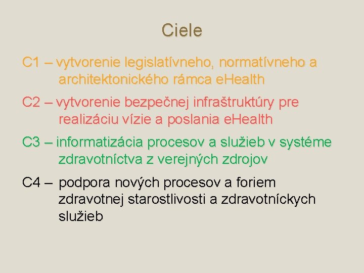 Ciele C 1 – vytvorenie legislatívneho, normatívneho a architektonického rámca e. Health C 2