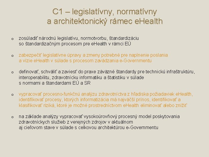 C 1 – legislatívny, normatívny a architektonický rámec e. Health o zosúladiť národnú legislatívu,