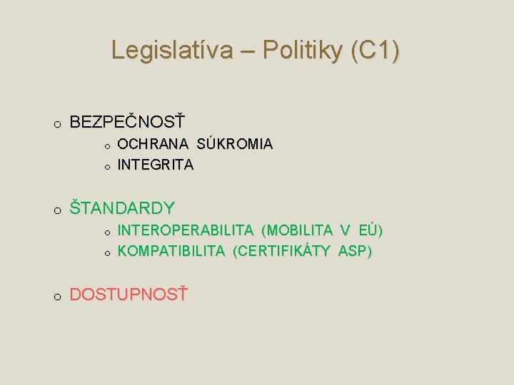 Legislatíva – Politiky (C 1) o BEZPEČNOSŤ OCHRANA SÚKROMIA o INTEGRITA o o ŠTANDARDY