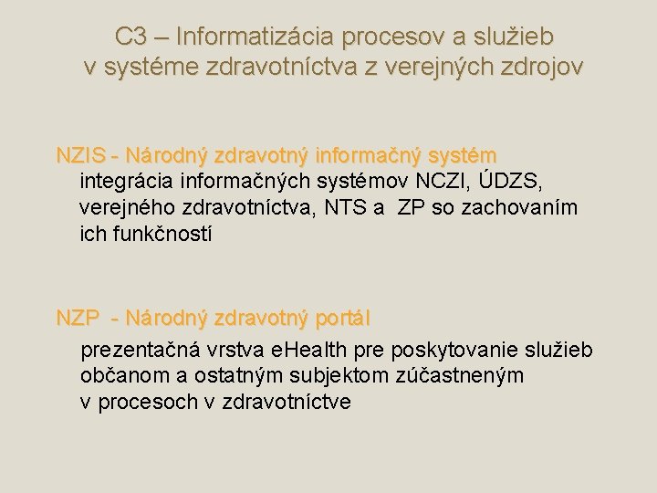 C 3 – Informatizácia procesov a služieb v systéme zdravotníctva z verejných zdrojov NZIS