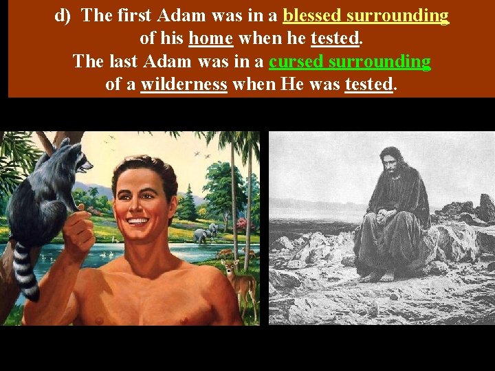 d) The first Adam was in a blessed surrounding of his home when he