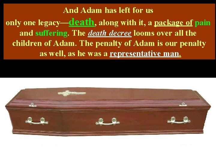 And Adam has left for us only one legacy—death, along with it, a package