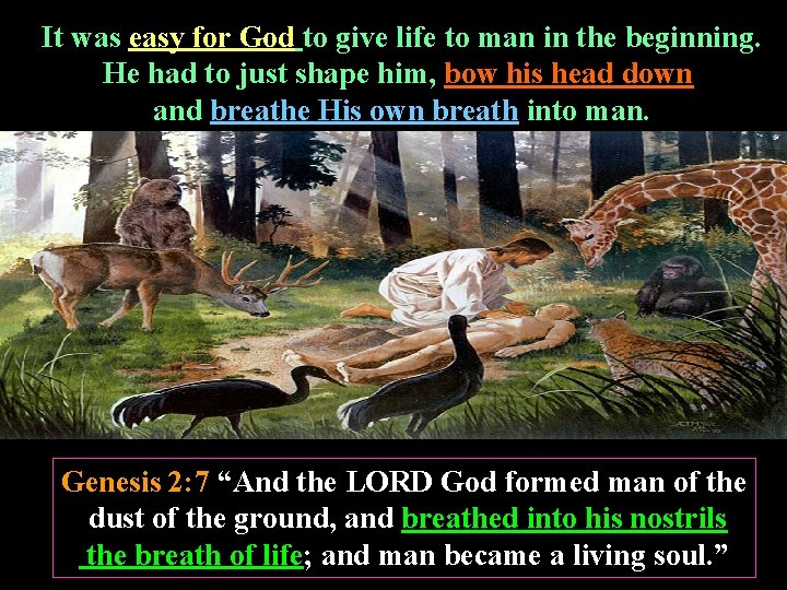 It was easy for God to give life to man in the beginning. He