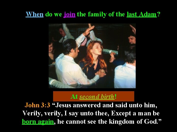 When do we join the family of the last Adam? At second birth! John