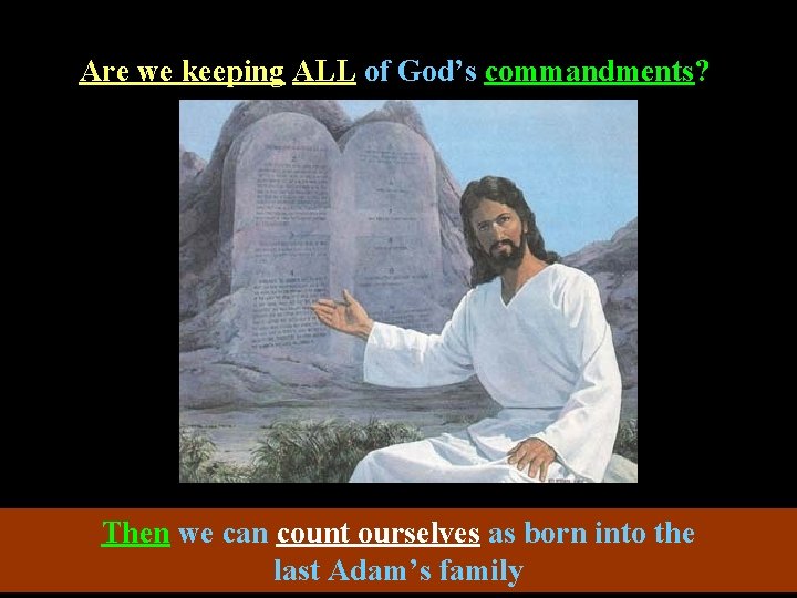 Are we keeping ALL of God’s commandments? Then we can count ourselves as born