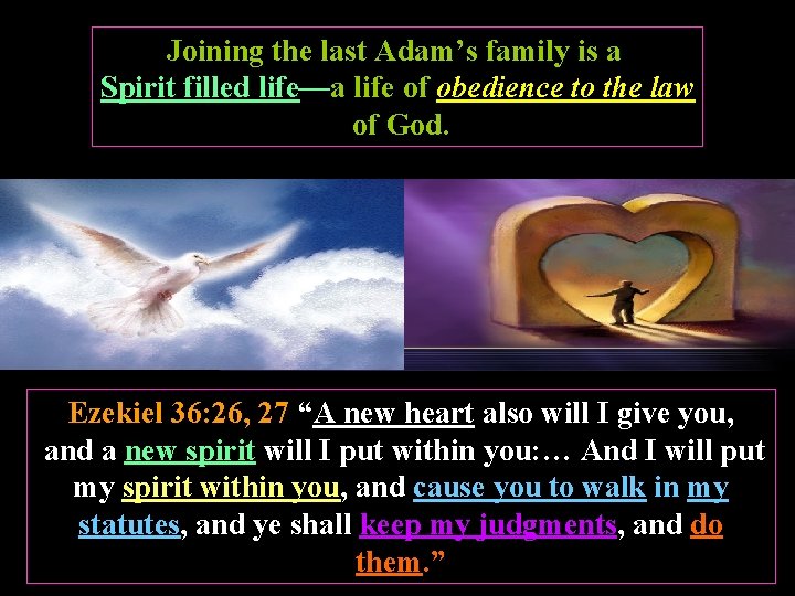 Joining the last Adam’s family is a Spirit filled life—a life of obedience to