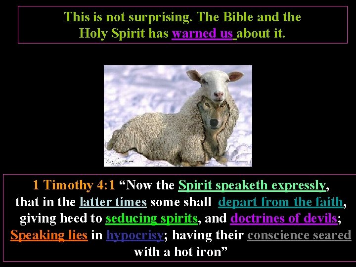 This is not surprising. The Bible and the Holy Spirit has warned us about