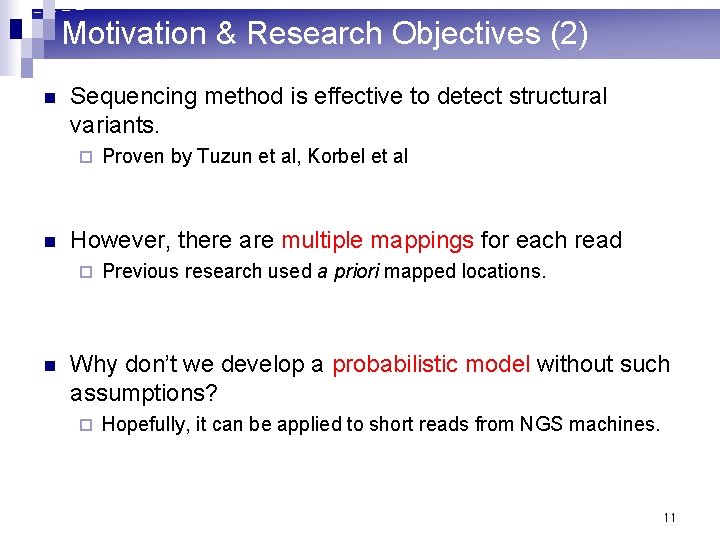 Motivation & Research Objectives (2) n Sequencing method is effective to detect structural variants.