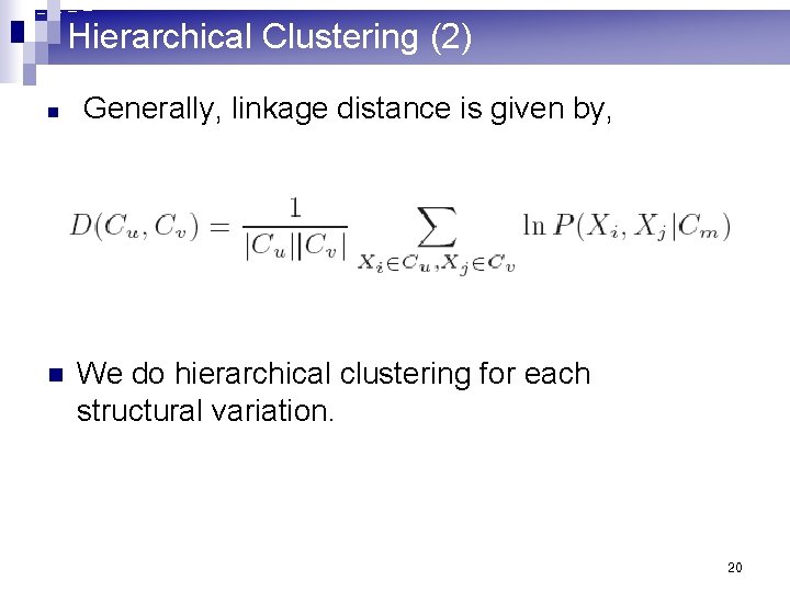 Hierarchical Clustering (2) n n Generally, linkage distance is given by, We do hierarchical