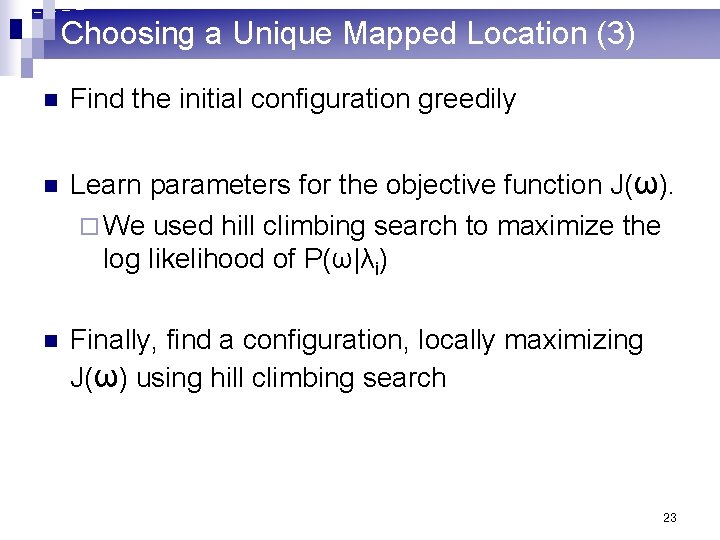 Choosing a Unique Mapped Location (3) n Find the initial configuration greedily n Learn