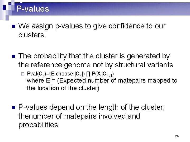 P-values n We assign p-values to give confidence to our clusters. n The probability