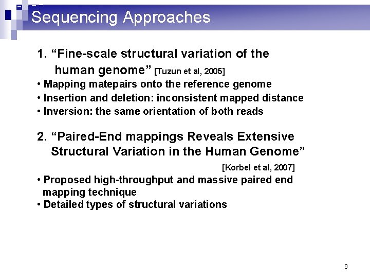 Sequencing Approaches 1. “Fine-scale structural variation of the human genome” [Tuzun et al, 2005]