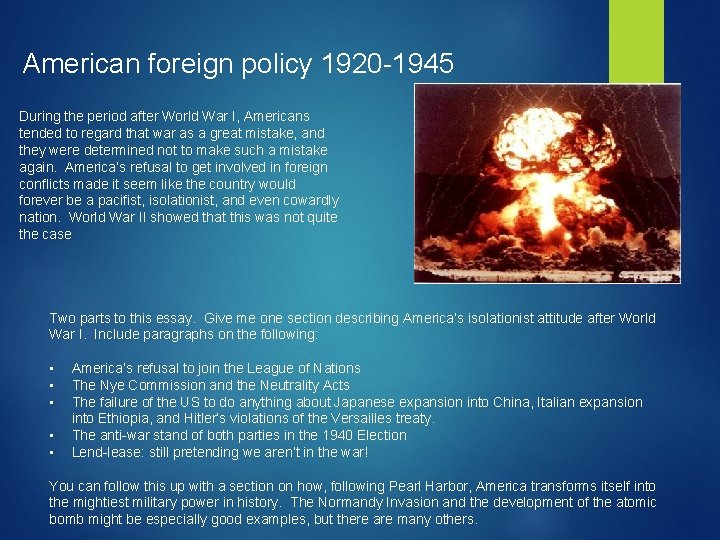 American foreign policy 1920 -1945 During the period after World War I, Americans tended