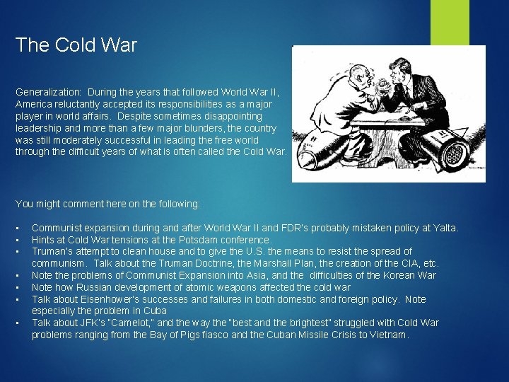 The Cold War Generalization: During the years that followed World War II, America reluctantly