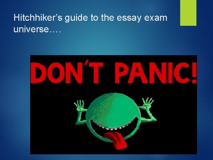 Hitchhiker’s guide to the essay exam universe…. 