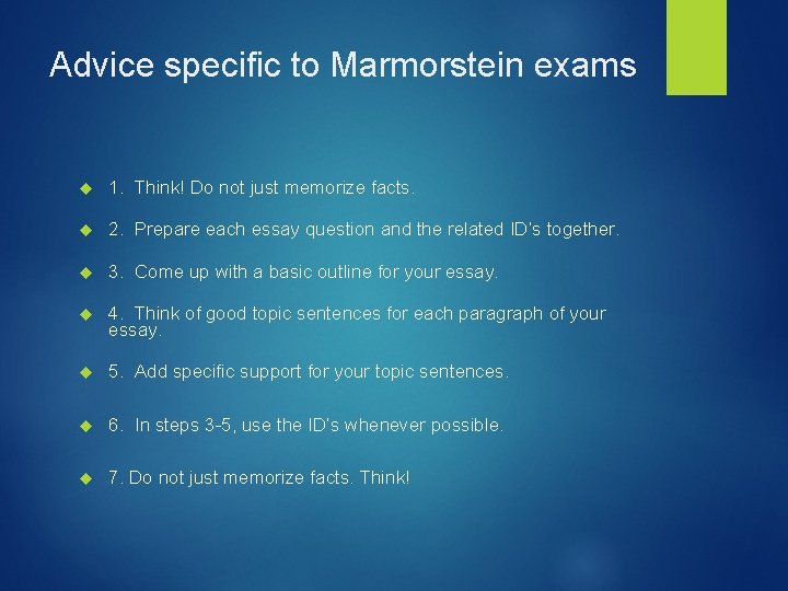 Advice specific to Marmorstein exams 1. Think! Do not just memorize facts. 2. Prepare